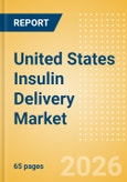 United States Insulin Delivery Market Outlook to 2033 - Insulin Pens and Insulin Pumps- Product Image