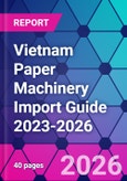 Vietnam Paper Machinery Import Guide 2023-2026- Product Image