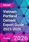 Vietnam Portland Cement Export Guide 2023-2026 - Product Thumbnail Image