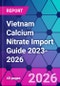 Vietnam Calcium Nitrate Import Guide 2023-2026 - Product Thumbnail Image