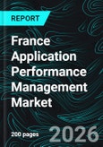 France Application Performance Management Market Report by Platform Type, Deployment Mode, Enterprise Size, Access Type, Cities and Company Analysis, 2026-2034- Product Image
