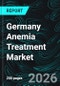 Germany Anemia Treatment Market Report by Disease Type, Therapy Class, Route of Administration, Cities and Company Analysis, 2026-2034 - Product Thumbnail Image