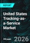 United States Tracking-as-a-Service Market Report by Component, Type, Asset Type, Enterprise Size, End Use, States and Companies Analysis 2026-2034 - Product Thumbnail Image