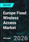 Europe Fixed Wireless Access Market by Type, Operating Frequency, Demography, Technology, Application, Countries and Companies Analysis 2026-2034 - Product Thumbnail Image