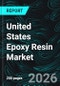 United States Epoxy Resin Market Report by Type, Form, Application, End Use, States and Company Analysis, 2026-2034 - Product Thumbnail Image