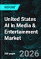 United States AI in Media & Entertainment Market Report by Solution, Application, States and Company Analysis, 2026-2034 - Product Thumbnail Image