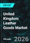United Kingdom Leather Goods Market Report by Product, Material, Price, Distribution Channel, Cities and Companies Analysis 2026-2034 - Product Thumbnail Image