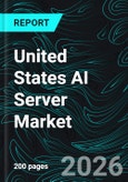 United States AI Server Market Report by Type, Cooling Technology, Form Factor, End Use, State and Companies Analysis 2026-2034- Product Image