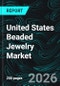 United States Beaded Jewelry Market Report by Product, Material, End User, Distribution Channel, State and Companies Analysis 2026-2034 - Product Thumbnail Image