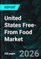 United States Free-From Food Market Report by Type, End Product, Distribution Channel, State and Companies Analysis 2026-2034 - Product Thumbnail Image