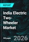 India Electric Two-Wheeler Market Report by Battery Type, Voltage Type, Peak Power, Battery Technology, Motor Replacement, States and Companies Analysis 2026-2034 - Product Thumbnail Image