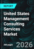 United States Management Consulting Services Market Report by Service Type, End-user, Organization Size, Delivery Model, States and Company Analysis, 2026-2034- Product Image
