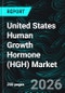 United States Human Growth Hormone (HGH) Market Report by Application, Distribution Channel, Route of Administration, States and Company Analysis, 2026-2034 - Product Thumbnail Image