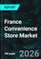 France Convenience Store Market Report by Type, Product, Distribution Channel, Cities and Company Analysis, 2026-2034 - Product Image