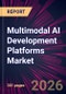 Multimodal AI Development Platforms Market 2026-2030 - Product Thumbnail Image
