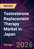 Testosterone Replacement Therapy Market in Japan 2026-2030- Product Image