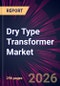 Dry Type Transformer Market 2026-2030 - Product Image