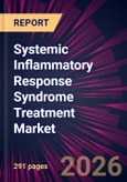Systemic Inflammatory Response Syndrome Treatment Market 2026-2030- Product Image