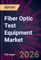 Fiber Optic Test Equipment Market 2026-2030 - Product Thumbnail Image
