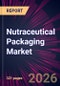 Nutraceutical Packaging Market 2026-2030 - Product Image