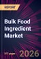 Bulk Food Ingredient Market 2026-2030 - Product Thumbnail Image