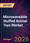Microwaveable Stuffed Animal Toys Market 2026-2030- Product Image