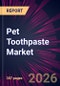 Pet Toothpaste Market 2026-2030 - Product Thumbnail Image