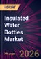 Insulated Water Bottles Market 2026-2030 - Product Image