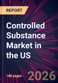 Controlled Substance Market in the US 2026-2030- Product Image