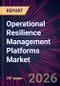 Operational Resilience Management Platforms Market 2026-2030 - Product Thumbnail Image