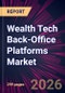 Wealth Tech Back-Office Platforms Market 2026-2030 - Product Thumbnail Image