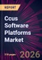Ccus Software Platforms Market 2026-2030 - Product Thumbnail Image