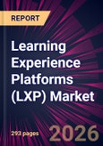 Learning Experience Platforms (LXP) Market 2026-2030- Product Image