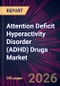 Attention Deficit Hyperactivity Disorder (ADHD) Drugs Market 2026-2030 - Product Thumbnail Image