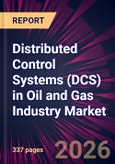 Distributed Control Systems (DCS) in Oil and Gas Industry Market 2026-2030- Product Image
