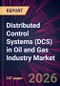 Distributed Control Systems (DCS) in Oil and Gas Industry Market 2026-2030 - Product Thumbnail Image