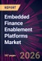 Embedded Finance Enablement Platforms Market 2026-2030 - Product Image