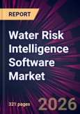 Water Risk Intelligence Software Market 2026-2030- Product Image