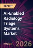 AI-Enabled Radiology Triage Systems Market 2026-2030- Product Image