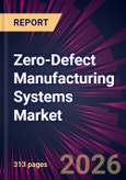 Zero-Defect Manufacturing Systems Market 2026-2030- Product Image