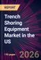 Trench Shoring Equipment Market in the US 2026-2030 - Product Thumbnail Image