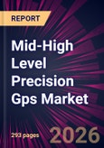 Mid-High Level Precision Gps Market 2025-2029- Product Image