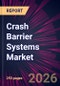 Crash Barrier Systems Market 2025-2029 - Product Thumbnail Image