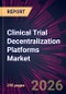 Clinical Trial Decentralization Platforms Market 2026-2030 - Product Thumbnail Image