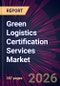 Green Logistics Certification Services Market 2026-2030 - Product Image