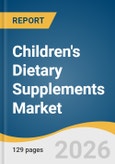 Children's Dietary Supplements Market Size, Share & Trends Analysis Report by Ingredients, Form, Type, Application, End Use, Distribution Channel, Region, and Segment Forecasts, 2026-2033- Product Image