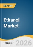 Ethanol Market Size, Share & Trends Analysis Report by Source, Purity, Application, Region, and Segment Forecasts, 2026-2033- Product Image
