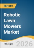 Robotic Lawn Mowers Market Size, Share & Trends Analysis Report by Battery Capacity, Sales Channel, End Use, Region, and Segment Forecasts, 2026-2033- Product Image
