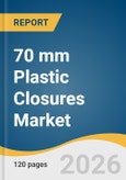 70 mm Plastic Closures Market Size, Share & Trends Analysis Report by Material, End Use, Region, and Segment Forecasts, 2026-2033- Product Image