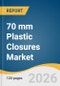 70 mm Plastic Closures Market Size, Share & Trends Analysis Report by Material, End Use, Region, and Segment Forecasts, 2026-2033 - Product Thumbnail Image